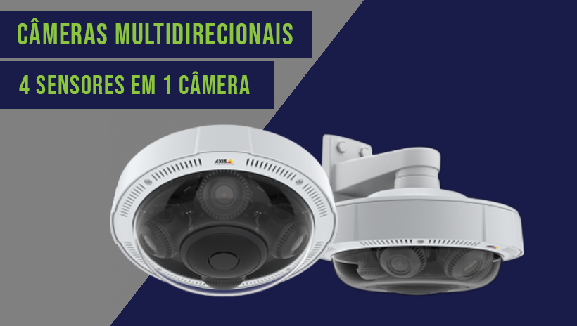 CÂMERAS MULTIDIRECIONAIS: POR QUE ESCOLHER ELAS?